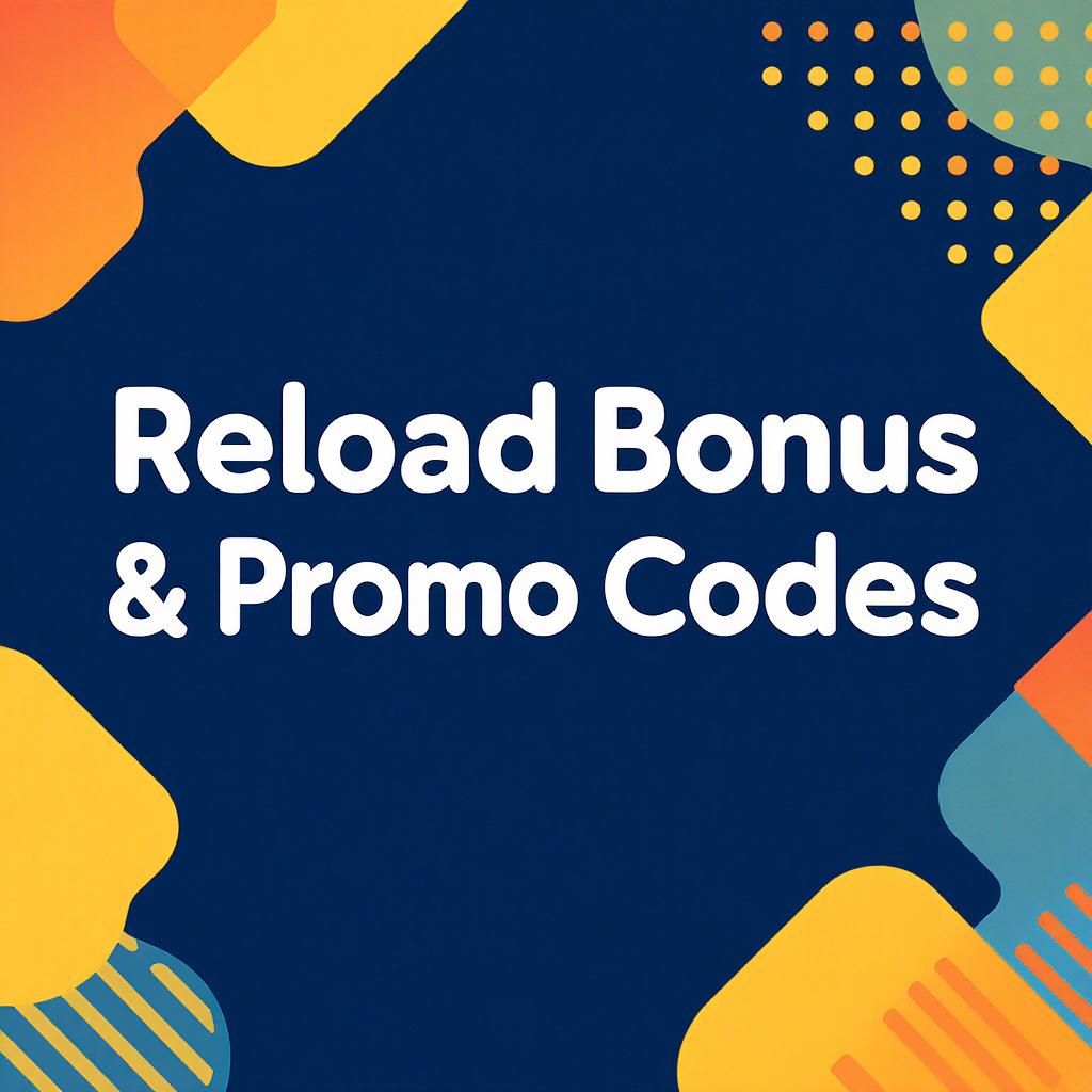 Reload Bonus & Promo Codes Reload Bonus & Promo Codes